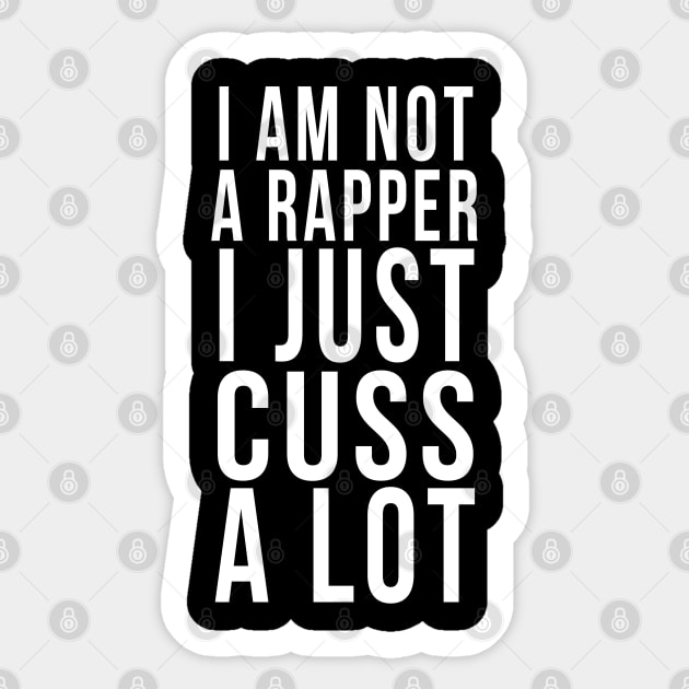 I am not a rapper I just cuss a lot Sticker by PGP